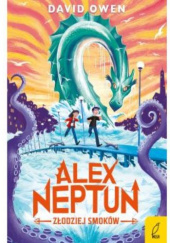 Okładka książki Alex Neptun. Złodziej smoków Owen Dawid
