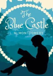 Okładka książki The Blue Castle Lucy Maud Montgomery