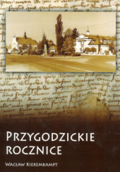 Okładka książki Przygodzickie Rocznice Wacław Kieremkampt