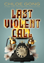 Okładka książki Last Violent Call Chloe Gong