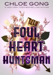 Okładka książki Foul Heart Huntsman Chloe Gong