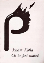 Okładka książki Co to jest miłość Jonasz Kofta