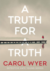 Okładka książki A truth for a truth Carol Wyer