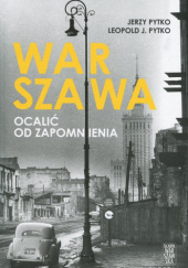 Okładka książki Warszawa. Ocalić od zapomnienia Leopold Pytko