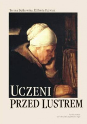 Okładka książki Uczeni przed lustrem Teresa Bętkowska, Elżbieta Dziwisz
