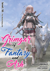 Okładka książki Grimgar of Fantasy and Ash (Light Novel) Vol. 18 Ao Jyumonji