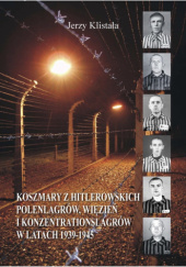 Okładka książki Koszmary z hitlerowskich polenlagrów, więzięź i konzentrations lagrów w latach 1939-1945 Jerzy Klistała