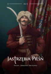 Okładka książki Jastrzębia Pieśń - Akt 1. Paulina Obutelewicz