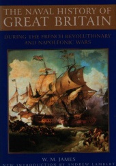 Okładka książki The Naval History of Great Britain During the French Revolutionary and Napoleonic Wars. Volume I: 1793-1796 William M. James