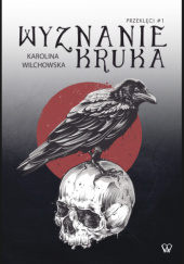 Okładka książki Wyznanie kruka Karolina Wilchowska