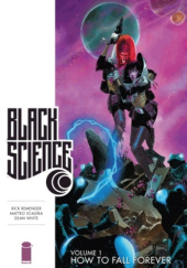 Okładka książki BLACK SCIENCE, VOL. 1: HOW TO FALL FOREVER Rick Remender, Matteo Scalera