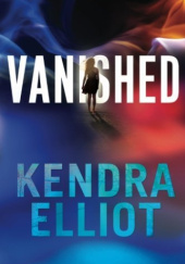 Okładka książki Vanished Kendra Elliot