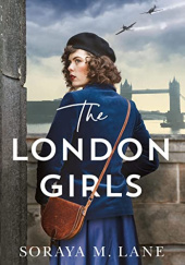 Okładka książki The London Girls Soraya Lane