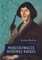 Okładka książki Poszukiwacze siódmej księgi Izabela Szylko