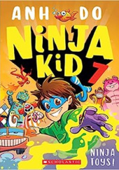 Okładka książki Ninja Kid 7: Ninja Toys Anh Do