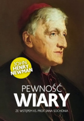 Okładka książki Pewność wiary John Henry Newman