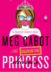 Okładka książki The Quarantine Princess Diaries: A Novel Meg Cabot