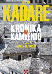 Okładka książki Kronika w kamieniu Ismail Kadare