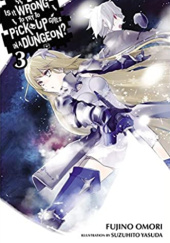 Okładka książki Is It Wrong to Try to Pick Up Girls in a Dungeon?, Vol. 3 (light novel) Fujino Omori, Suzuhito Yasuda