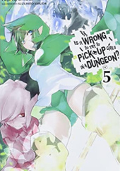 Okładka książki Is It Wrong to Try to Pick Up Girls in a Dungeon?, Vol. 5 (light novel) Fujino Omori, Suzuhito Yasuda