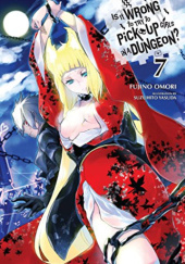 Okładka książki Is It Wrong to Try to Pick Up Girls in a Dungeon?, Vol. 7 (light novel) Fujino Omori, Suzuhito Yasuda