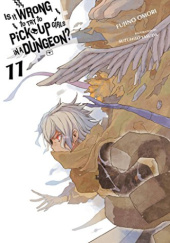 Okładka książki Is It Wrong to Try to Pick Up Girls in a Dungeon?, Vol. 11 (light novel) Fujino Omori, Suzuhito Yasuda
