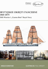 Okładka książki Brytyjskie okręty pancerne 1860-1875. HMS Warrior Angus Konstam