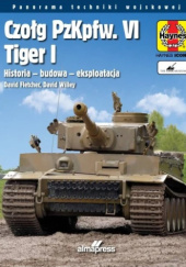 Okładka książki Czołg PzKpfw. VI Tiger I Dawid Fletcher, Dawid Willey