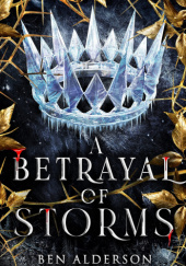 Okładka książki A Betrayal of Storms Ben Alderson