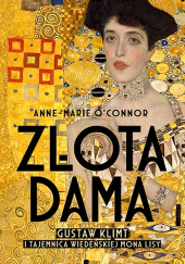 Okładka książki Złota dama. Gustav Klimt i tajemnica wiedeńskiej Mona Lisy Anne Marie O'Connor