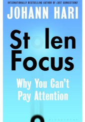Okładka książki Stolen Focus: Why You Can't Pay Attention Johann Hari