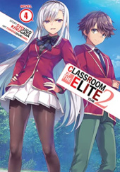 Okładka książki Classroom of the Elite: Year 2, Vol. 4 (light novel) Shōgo Kinugasa
