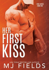 Okładka książki Her First Kiss M.J. Fields