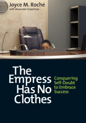 Okładka książki The Empress Has No Clothes: Conquering Self-Doubt to Embrace Success Joyce M. Roché