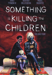 Okładka książki Something is Killing the Children, Vol. 4 Werther Dell’Edera, James Tynion IV