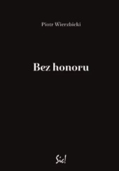 Okładka książki Bez honoru Piotr Wierzbicki