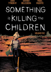 Okładka książki Something is Killing the Children, Vol. 5 Werther Dell'Edera, James Tynion IV
