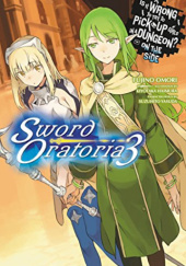 Okładka książki Is It Wrong to Try to Pick Up Girls in a Dungeon? On the Side: Sword Oratoria, Vol. 3 (light novel) Kiyotaka Haimura, Fujino Omori