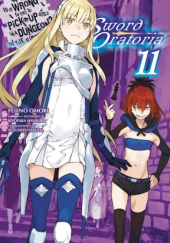 Okładka książki Is It Wrong to Try to Pick Up Girls in a Dungeon? On the Side: Sword Oratoria, Vol. 11 (light novel) Kiyotaka Haimura, Fujino Omori