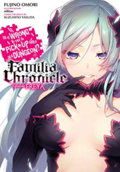 Okładka książki Is It Wrong to Try to Pick Up Girls in a Dungeon? Familia Chronicle - Episode Freya (light novel) Fujino Omori, nilitsu