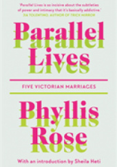 Okładka książki Parallel Lives Five Victorian Marriages Phyllis Rose