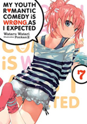 Okładka książki My Youth Romantic Comedy Is Wrong, as I Expected, Vol. 7 (light novel) Wataru Watari