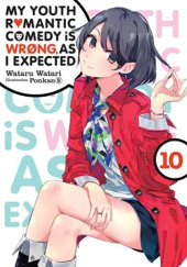 Okładka książki My Youth Romantic Comedy Is Wrong, as I Expected, Vol. 10 (light novel) Wataru Watari