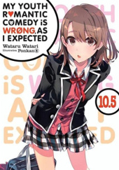 Okładka książki My Youth Romantic Comedy Is Wrong, as I Expected, Vol. 10.5 (light novel) Wataru Watari