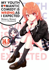Okładka książki My Youth Romantic Comedy Is Wrong, as I Expected, Vol. 14.5 (light novel) Wataru Watari