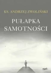 Okładka książki Pułapka samotności Andrzej Zwoliński