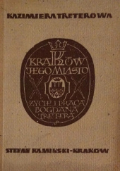 Okładka książki Kraków - jego miasto. Życie i praca Bogdana Tretera Kazimiera Treterowa
