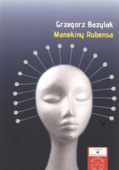 Okładka książki Manekiny Rubensa Grzegorz Bazylak