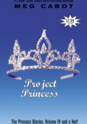 Okładka książki The Princess Diaries, Volume IV and a Half: Project Princess Meg Cabot
