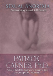 Okładka książki Sexual Anorexia: Overcoming Sexual Self-Hatred Patrick Carnes, Joseph M. Moriarity